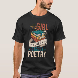 This Girl Loves Street Poetry Poet Poem T-Shirt