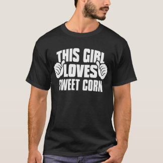 This Girl Loves SWEET CORN Tee Shirt