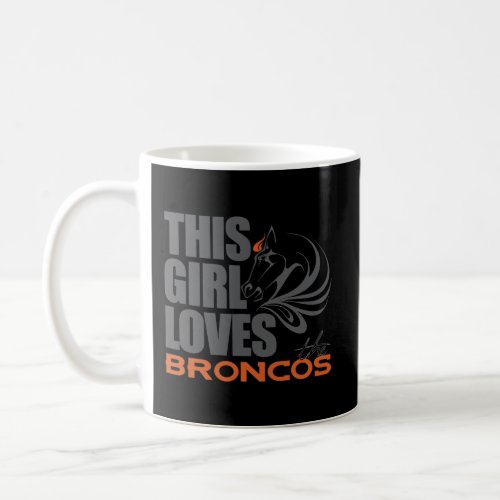 This Girl Loves The Broncos Coffee Mug