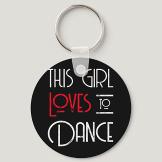 This Girl Loves To Dance Keychain