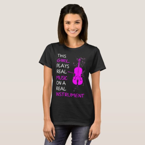 This Girl Plays Real Music Instrument Cello Tshirt