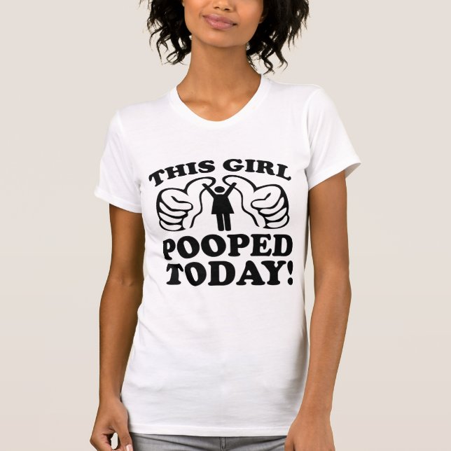 This Girl Pooped Today! T-Shirt (Front)
