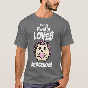 This Girl Really Loves Hedgehogs T-Shirt