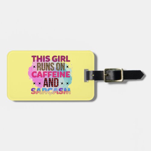 This girl runs on caffeine and sarcasm luggage tag