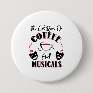 This Girl Runs on Coffee and Musicals Broadway Gi Button