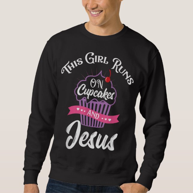 This Girl Runs On Cupcakes And Jesus Sweatshirt (Front)