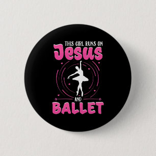 This Girl Runs On Jesus And Ballet Dancing Button