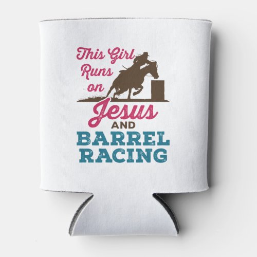 This Girl Runs on Jesus and Barrel Racing Can Cooler