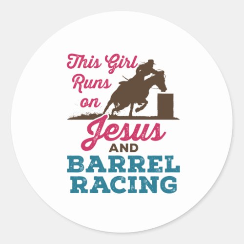 This Girl Runs on Jesus and Barrel Racing Classic Round Sticker