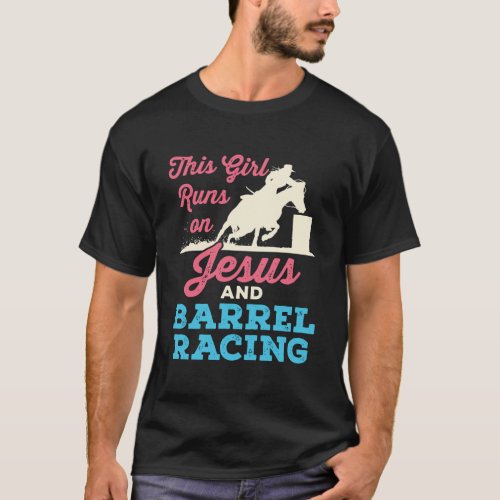 This Girl Runs On Jesus And Barrel Racing Horse Gi T_Shirt