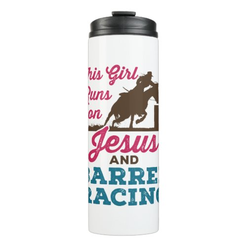 This Girl Runs on Jesus and Barrel Racing Thermal Tumbler