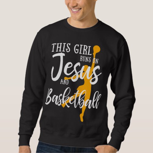 This Girl Runs On Jesus And Basketball Christian G Sweatshirt