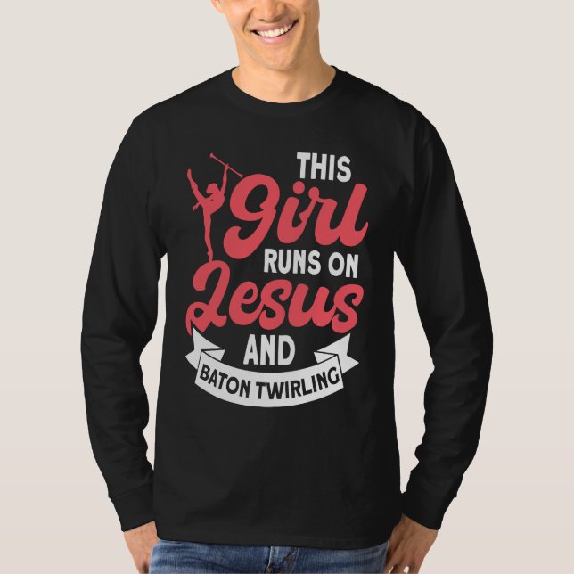 This Girl Runs on Jesus and Baton Twirling  5 T-Shirt (Front)