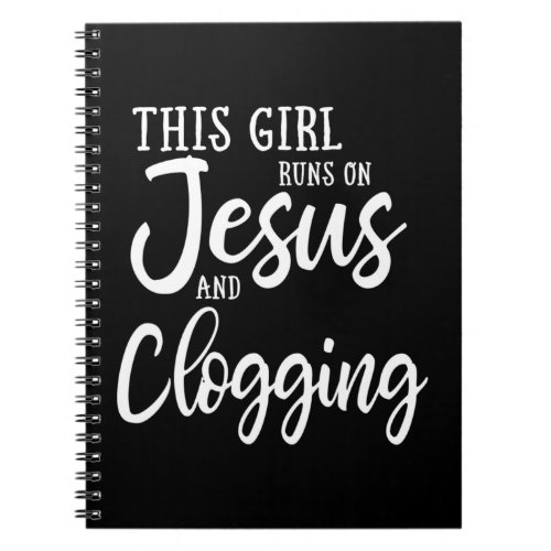 This Girl Runs On Jesus And Clogging Gift Clog Dan Notebook