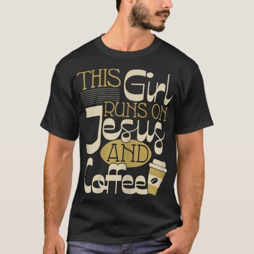 This Girl Runs On Jesus And Coffee _ Christian Rel T_Shirt