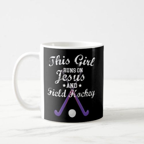 This Girl Runs On Jesus And Field Hockey Christian Coffee Mug