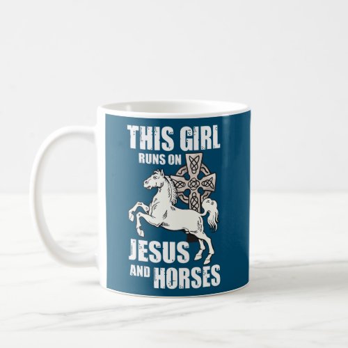 This Girl Runs On Jesus And Horses Funny Horse Coffee Mug