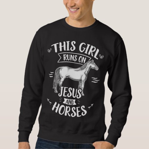 This Girl Runs On Jesus And Horses Horse Riding Sweatshirt