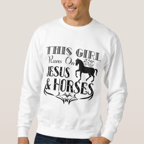 This Girl Runs On Jesus And Horses _ Horse Riding Sweatshirt