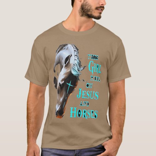 This Girl Runs On Jesus And Horses  T_Shirt