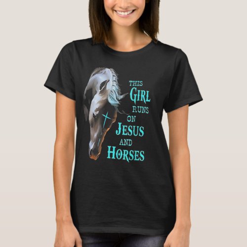 This Girl Runs On Jesus And Horses  T_Shirt