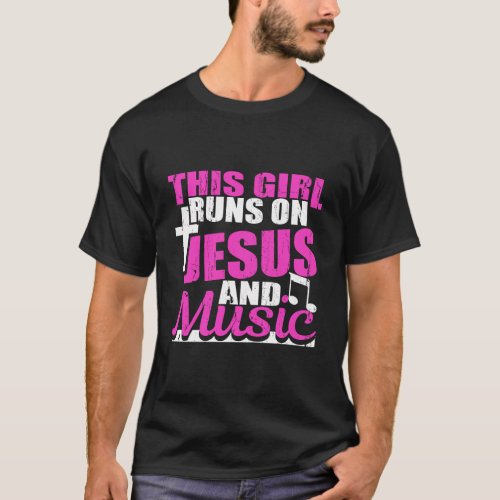 This Girl Runs On Jesus And Music Christian Church T_Shirt