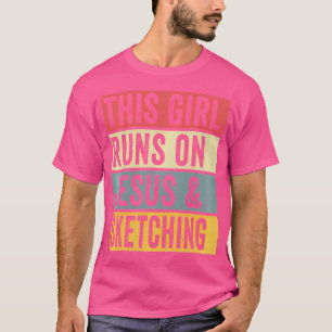 This Girl Runs On Jesus And Sketching Drawing Anim T-Shirt