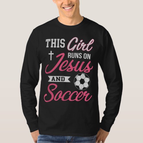 This Girl Runs On Jesus and Soccer for Women T_Shirt
