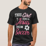 This Girl Runs On Jesus and Soccer for Women T-Shirt