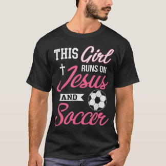 This Girl Runs On Jesus and Soccer for Women T-Shirt