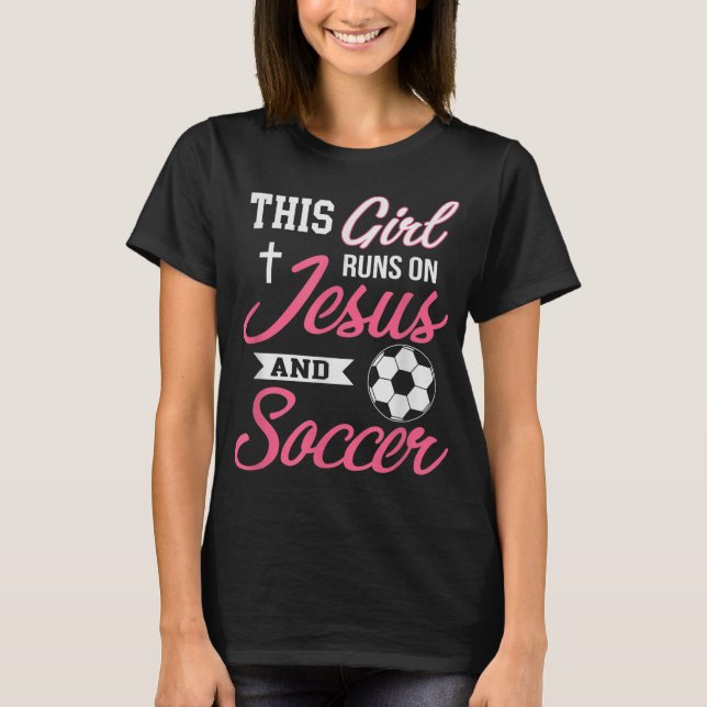 This Girl Runs On Jesus and Soccer for Women T-Shirt (Front)
