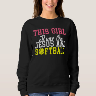 This Girl runs on Jesus and Softball Sweatshirt