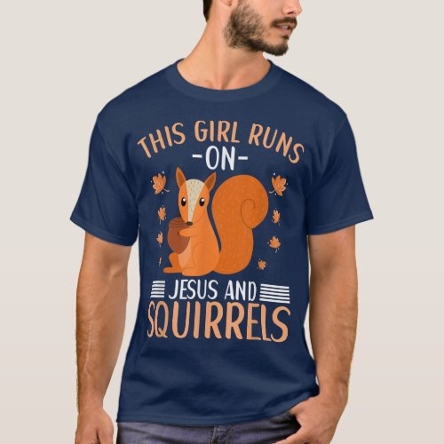 This Girl Runs On Jesus And Squirrels Cute Squirre T_Shirt