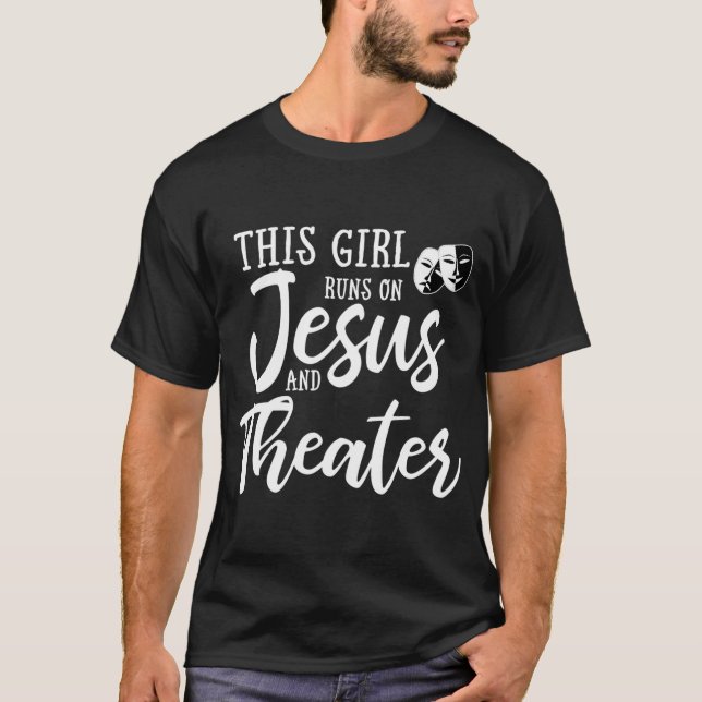 This Girl Runs On Jesus And Theater Christian Gift T-Shirt (Front)