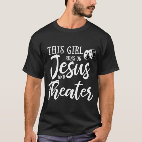 This Girl Runs On Jesus And Theater Christian Gift T_Shirt