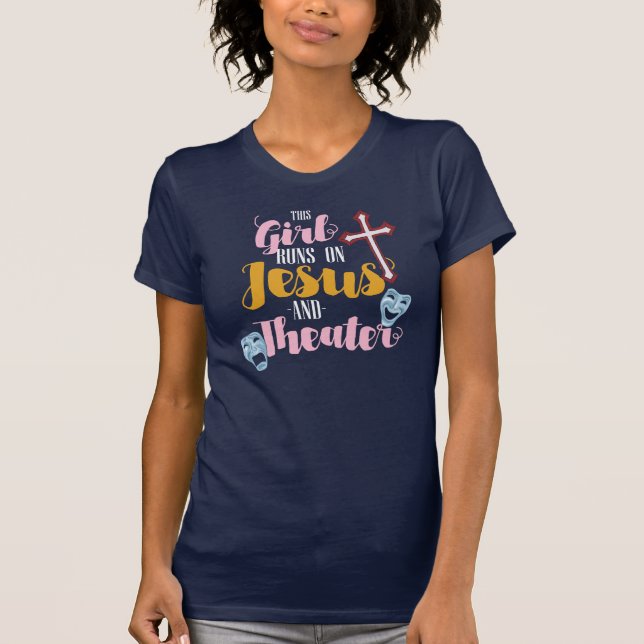 This Girl Runs On Jesus and Theatre Lover Musicals T-Shirt (Front)