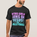 This Girl Runs On Jesus And Volleyball Novelty T-Shirt
