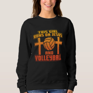 This Girl Runs On Jesus And Volleyball Sweatshirt