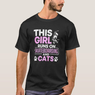 This Girl Runs On Skateboarding And Cats Skateboar T-Shirt