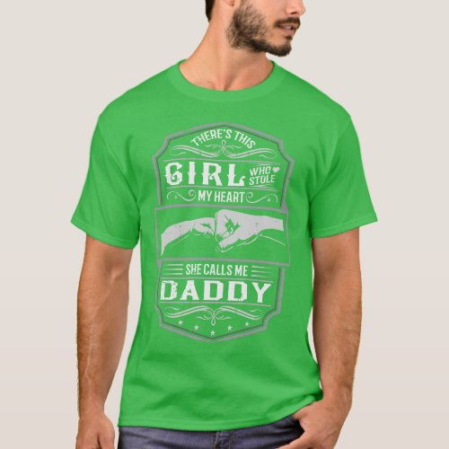 This Girl Stole My Heart She Calls Me Daddy T_Shirt