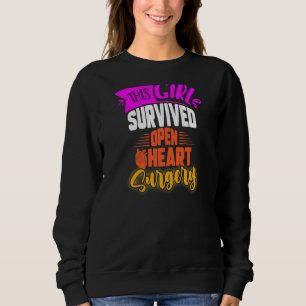 This Girl Survived Open Heart Surgery Open Heart Sweatshirt