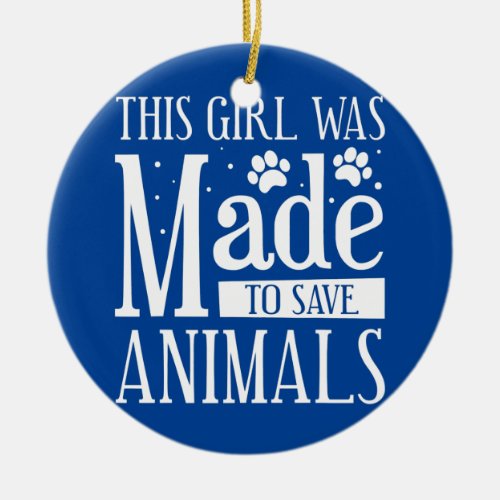 This Girl Was Made To Save Animals Veterinarian Ceramic Ornament