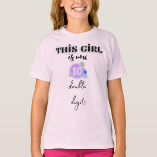 this girls is now 10 double digits T-Shirt