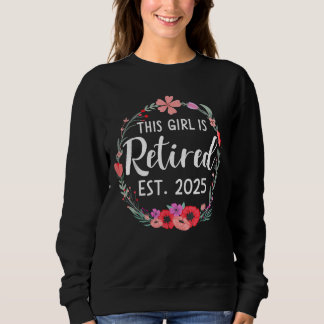 This girls is retired 2025 floral for retirement sweatshirt