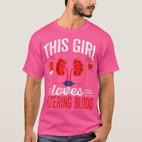 This Girls Loves Filtering Blood Nephrology Dialys T_Shirt
