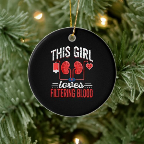 This Girls Loves Filtering Blood _ Nephrology Gift Ceramic Ornament
