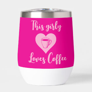 This girly loves coffee flask thermal wine tumbler