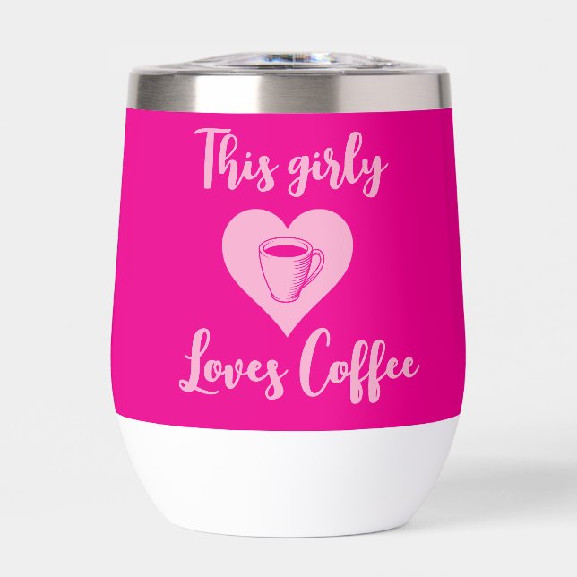This girly loves coffee flask thermal wine tumbler (Front)