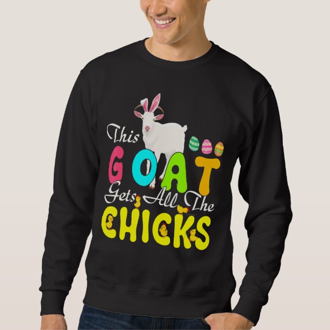 This Goat Gets All The Chicks Cute Easter Bunny Go Sweatshirt (Front)