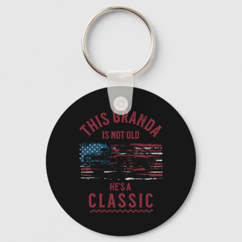 This Granda Is Not Old Hes A Clic Fathers Day Vint Keychain